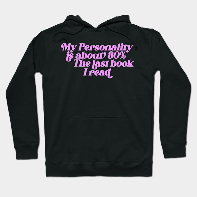 My personality is about 80% the last book I read Sweatshirt, Gift for Book Lover, Bookish Sweater, Bookish Hoodie by ILOVEY2K